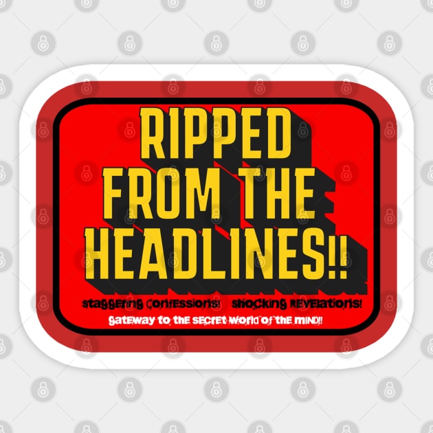 Ripped From The Headlines!! Sticker by From the House On Joy Street